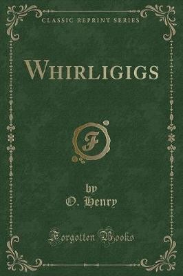 Whirligigs classic reprint o - reprint,,