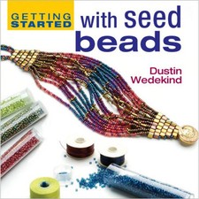 Getting Started with Seed Beads (Getting Started) by Dustin Wedekind Hardback