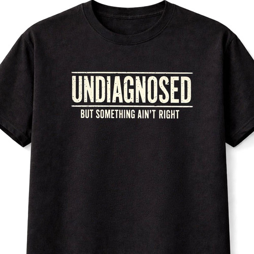 Undiagnosed but something - undiagnosed,