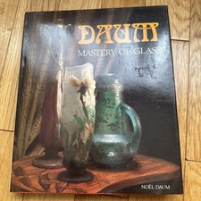 DAUM: MASTERY OF GLASS FROM ART NOUVEAU TO CONTEMPORARY CRYSTAL Rare Edita 1985