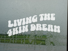 Living The 4Kin Dream window sticker car van Truck Mercedes Scania Volvo DAF MAN