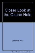 Closer Look at the Ozone Hole - Edmonds, Alex