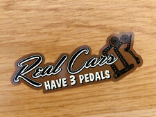 Real Cars Have 3 Pedals Decal