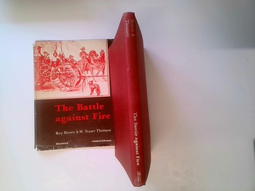 The battle against fire - the,