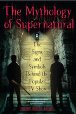 Mythology of Supernatural, The: The Signs and Symbols ... by Nathan Robert Brown