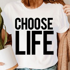 Choose Life T-Shirt Inspired