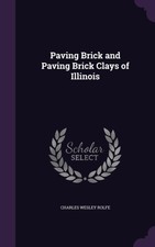 Rolfe - Paving Brick and Paving Brick Clays of Illinois - New hardback - X555z