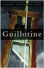 Guillotine: The Timbers of Justi- 9780750944038, Robert Frederick Opi, paperback