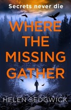 Where the Missing Gather: ‘Helen Sedgwick saw into the future and that future is