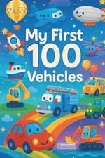 MY FIRST 100 VEHICLES: Counting & Search-and-Find Fun with Cars, Trucks, Buses,