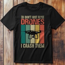 Drone Don't Just T-Shirt Flight, Aircraft Flying Tee - T-Shirt
