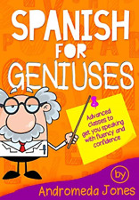 Spanish for Geniuses : Advanced Classes to Get You Spea -  NEW Andromeda Jones 2