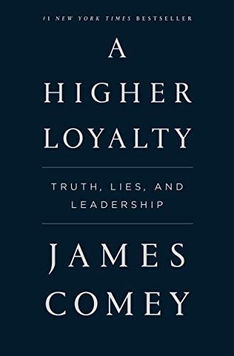 Higher loyalty truth lies - a, loyalty: