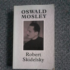 Oswald Mosley - Skidelsky
