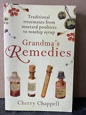 Grandma's Remedies: Traditional Treatments  - Cherry Chappell (Arrow Books 2010)