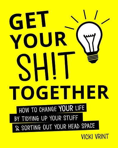 Get your shit - shit, how