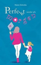 Perfekt werde ich morgen by