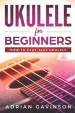 Ukulele For Beginners: How To