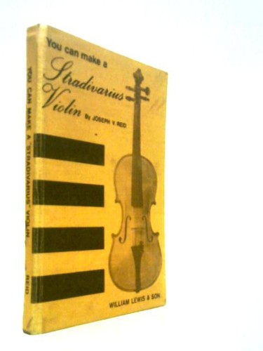 You can make - a, stradivarius