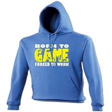 Born To Game Forced To Work HOODIE Hoody Gamer Nerd Geek Funny Gift Birthday