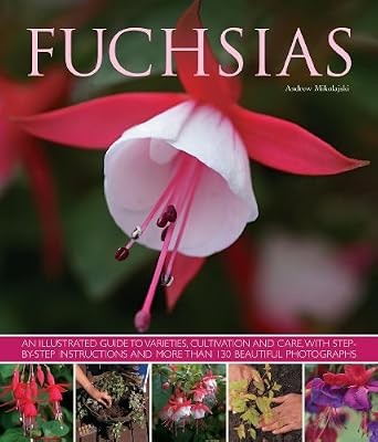 Fuchsias illustrated guide - fuchsias:, an