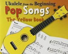 Ukulele From The Beginning: Pop Songs - The Yellow Book - Various