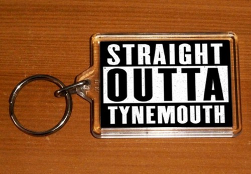 Straight outta tynemouth - outta,