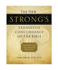 The New Strong's Exhaustive Concordance of the Bible, James Strong