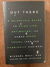 Out There: A Scientific Guide to Alien Life, Antimatter, and Human Space Travel