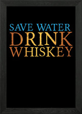Save Water Drink Whiskey