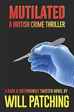 Mutilated: A British Crime Thriller: Volume 2 (Doc Powers & D.I. Carver Investig