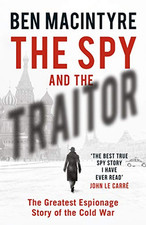 The Spy and the Traitor: The Greatest Espionage Story of th... by MacIntyre, Ben