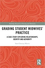 Grading Student Midwives' Practice: A Case Study Exploring Relationships, Identi