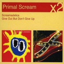 Primal Scream: Screamadelica/give Out But Don't Give Up