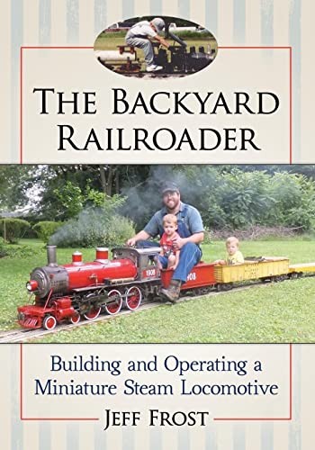 The backyard railroader - the,