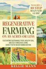 Regenerative Farming On 10 Acres Or Le..., Mann, Kellie