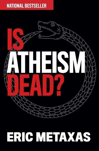 Atheism dead metaxas - is,