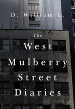The West Mulberry Street Diaries by D. William L. 9781800745537 NEW