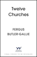 Twelve Churches: An unlikely histor..., Butler-Gallie, 
