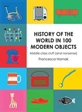 History of the World in 100 Modern Objects: Middle-class ... by Francesca Hornak