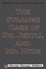 The Strange Case of Dr. Jekyll and Mr. Hyde (Chump Change Editio