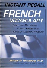 Instant Recall French Vocabulary: Learn and Remember French Faster than You Ever