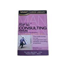 Vault Guide to the Top 50 Consulting Firms 2005 Edition