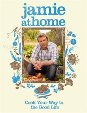 Jamie at Home: Cook Your Way to the Good Life-Jamie Oliver
