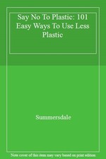 Say No To Plastic: 101 Easy