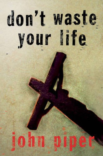 John piper dont waste your - piper,
