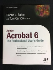Adobe Acrobat 6 : The Professional User's Guide by Tom Carson and Donna Baker LN