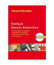 Einfach besser bewerben: Die Praxismappe für Angestellte, Sachbearbeiter, Facha