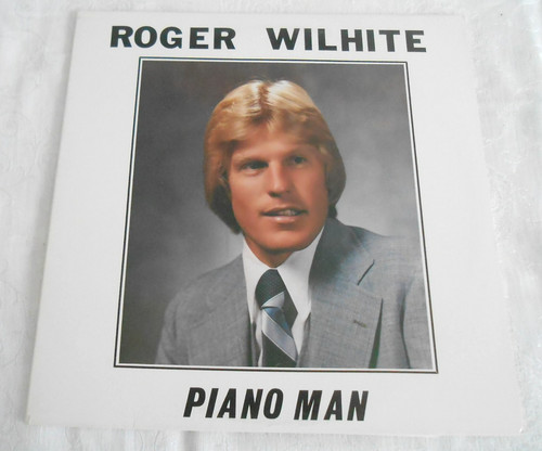 Roger wilhite piano man - wilhite,