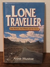 Lone Traveller: One Woman, Two Wheels and the World By Anne Mustoe